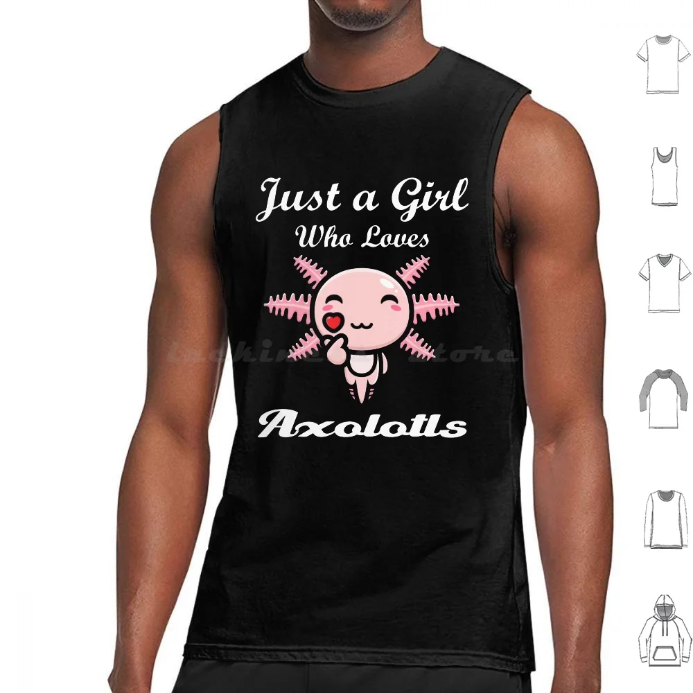 

Womens Just A Girl Who Loves Axolotls Funny Cute Axolotl Girl Tank Tops Print Cotton Loves Axolotls Funny Axolotl Girl