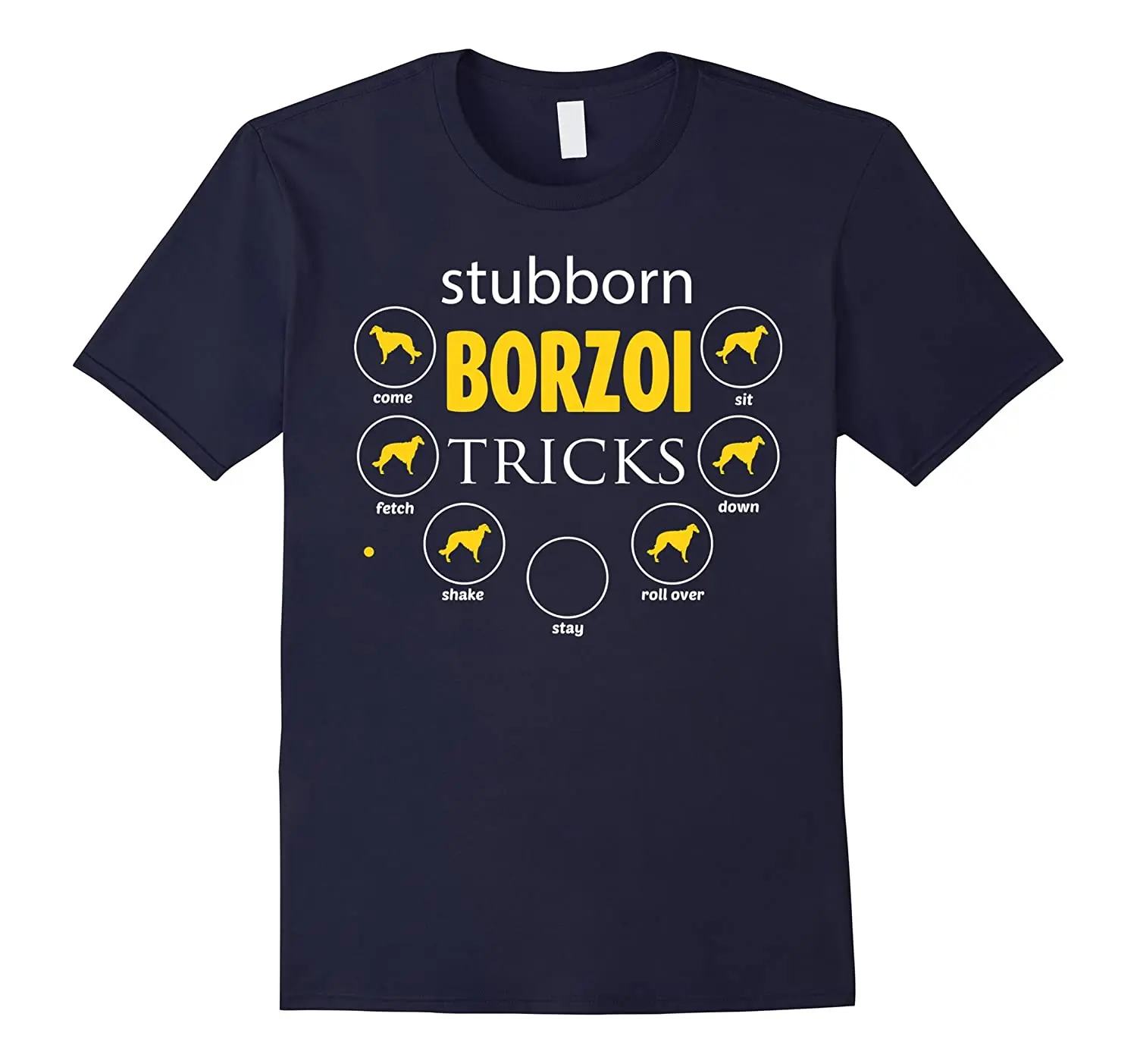 

Stubborn Borzoi Tricks Gifts Funny Dog Lovers Gift T-Shirt. Summer Cotton O-Neck Short Sleeve Mens T Shirt New S-3XL