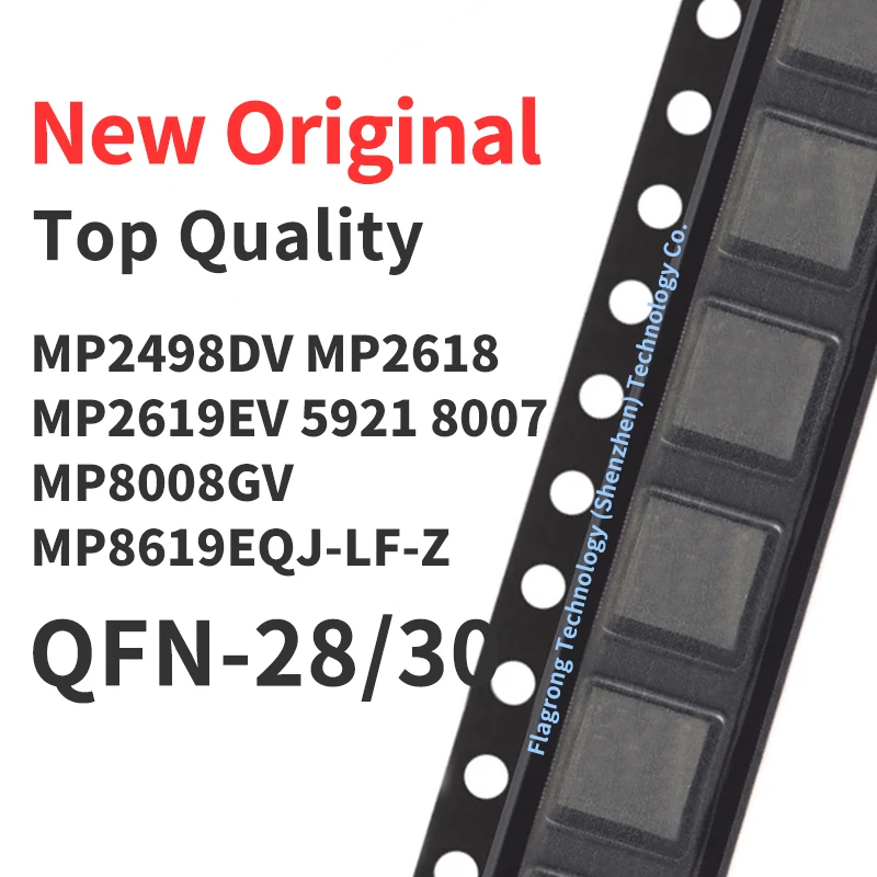

10 PCS MP2498DV MP2618 MP2619EV MP5921 MP8007 MP8008GV MP8619EQJ-LF-Z QFN28/30 Chip IC New Original