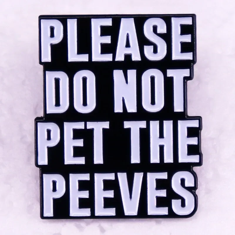 

Please Do Not Pet The Peeves Phrase Letters Metal Enamel Backpack Bag Lapel Badge Brooch Pin