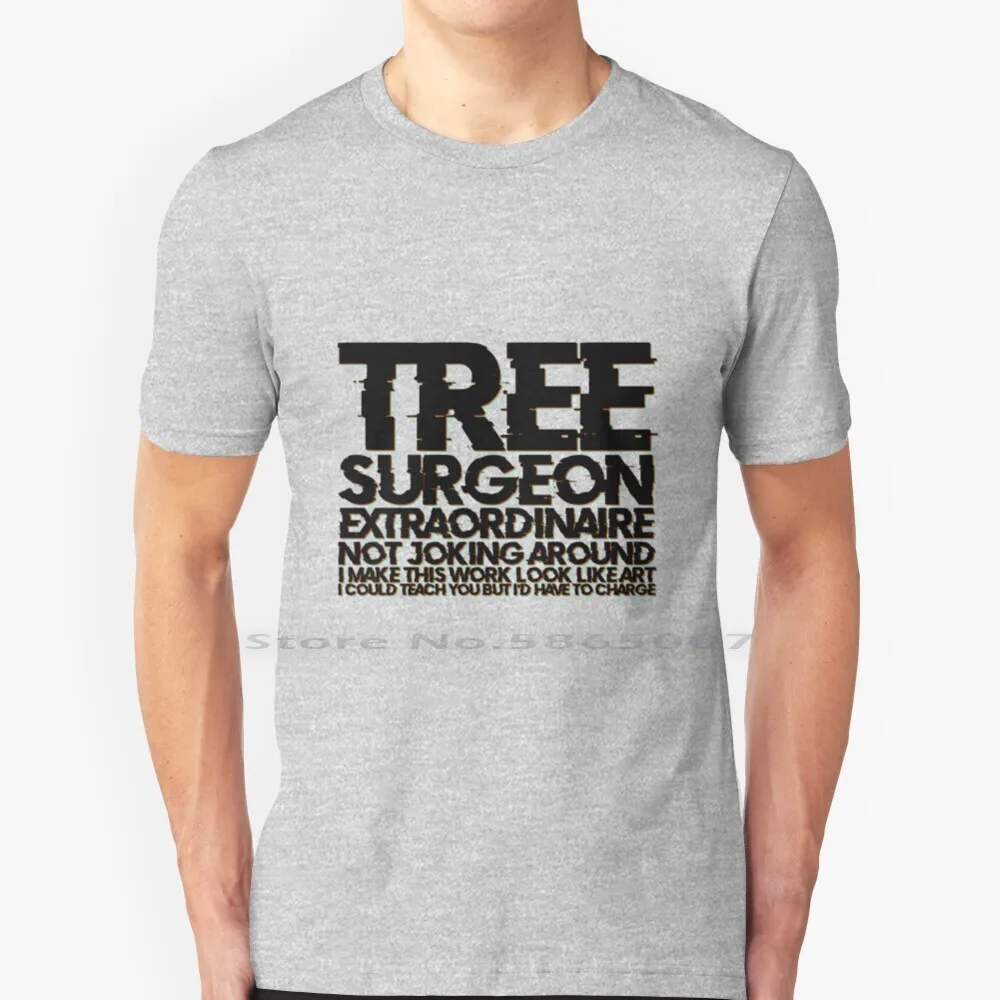 

Tree Surgeon Extraordinaire T Shirt 100% Cotton Tree Surgeon Tree Surgery Chainsaw Echo Bigred Woodsman Gardening Arborist