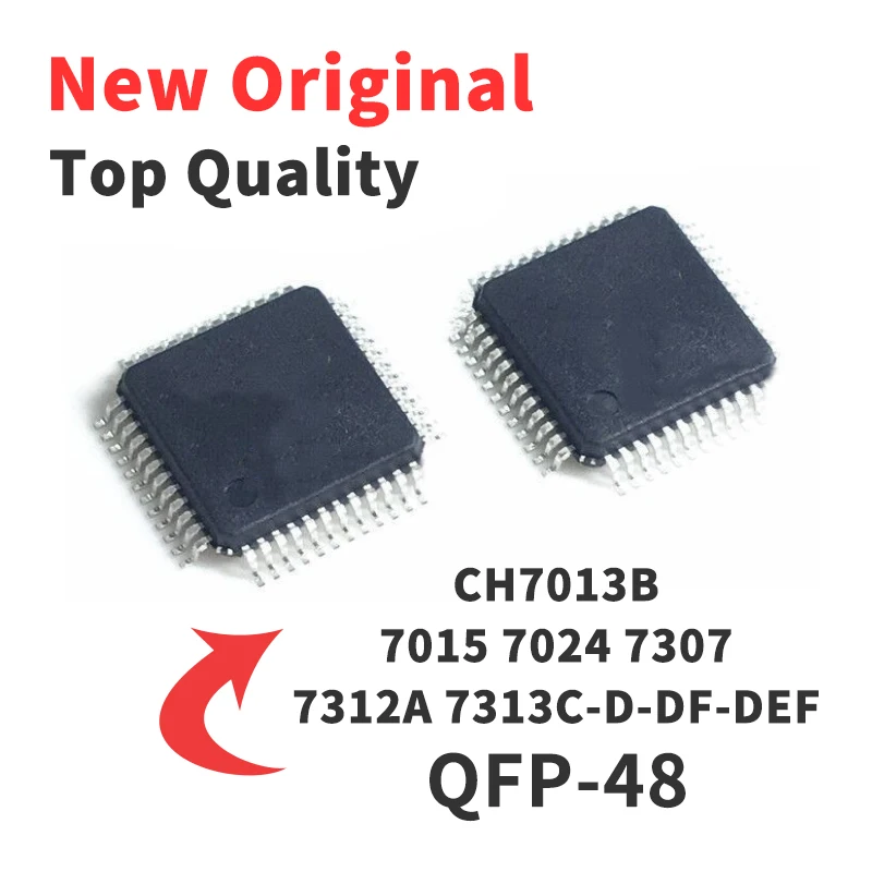 

5PCS CH7013B CH 7015 7024 7307 7312A 7313C-D-DF-DEF QFP48 Chip IC Brand New Original