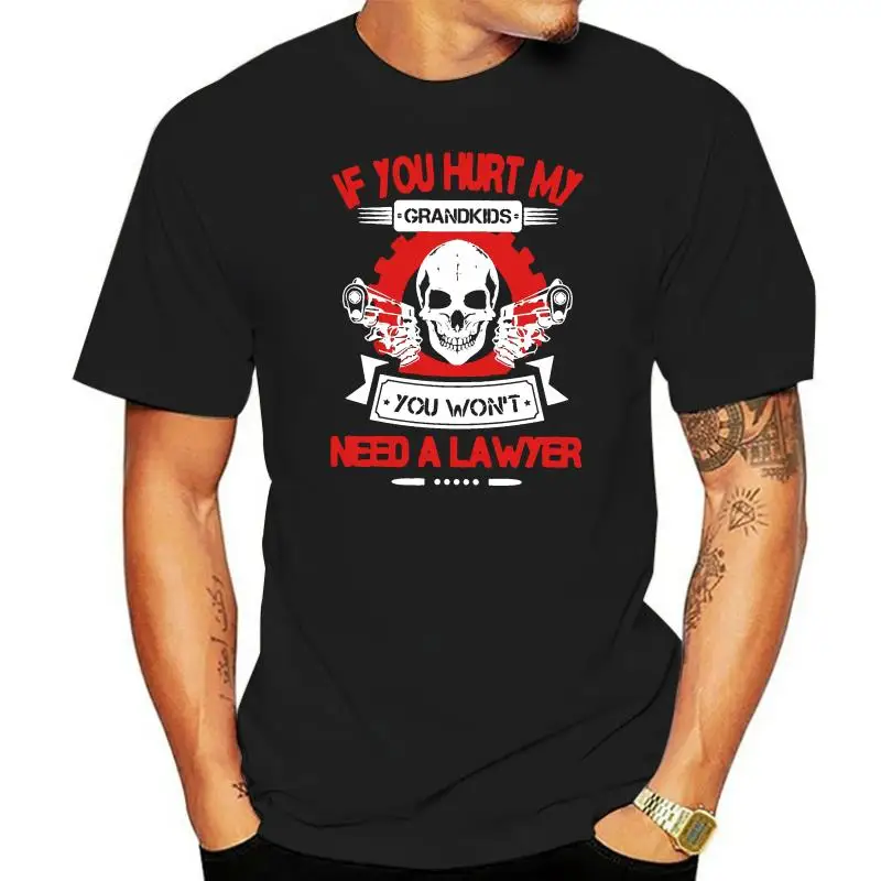 

If You Hurt My Grandkids You Wont Need A Lawyer T Shirt Grandparents Shirt