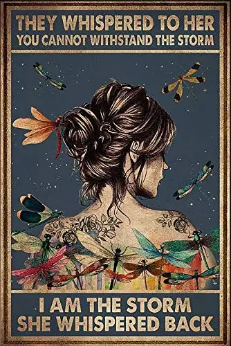 

Tattoo Girl Dragonfly They Whispered to Her I Am the Storm She Whispered Back Tin Logo Gift Girl Wall Decorations Metal Logo