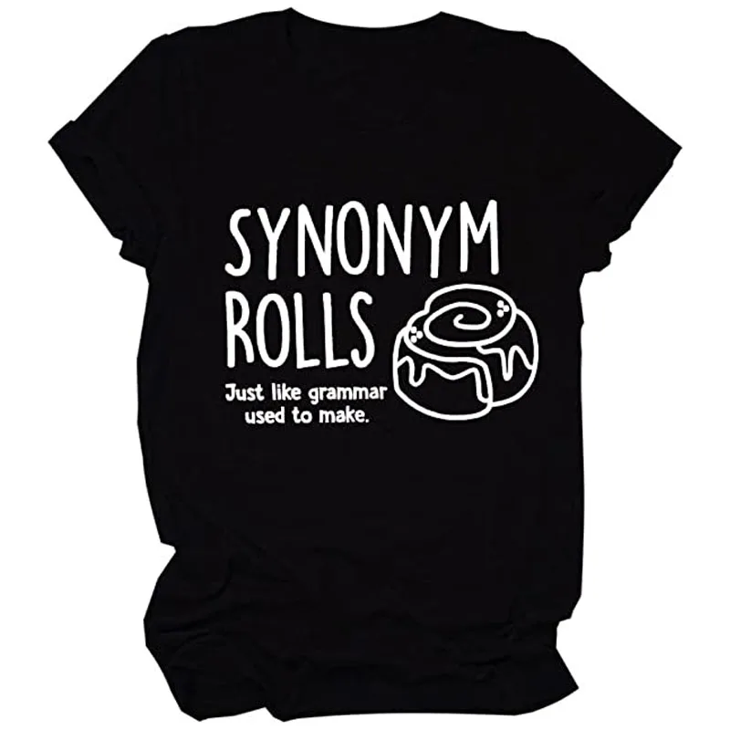 

Synonym Rolls Just Like Grammar Used To Make Shirt Women Funny Letters Printed T-Shirt Gift for English Teacher
