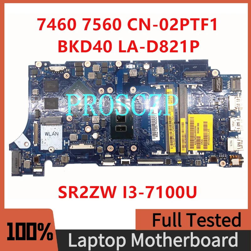 

CN-02PTF1 02PTF1 2PTF1 For Dell Inspiron 7460 7560 5468 Laptop motherboard BKD40 LA-D821P W/SR2ZW I3-7100U CPU 100% Working Well