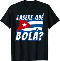 funny cuban saying havana cuba flag asere que bola t shirt