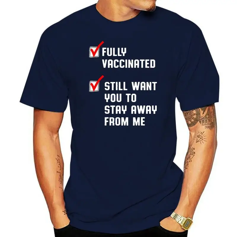 

Funny Fully Vaccinated Still Want You To Stay Away From Me T-Shirt Vintage Shirt For Men Cotton Top T-Shirts Unique Prevalent