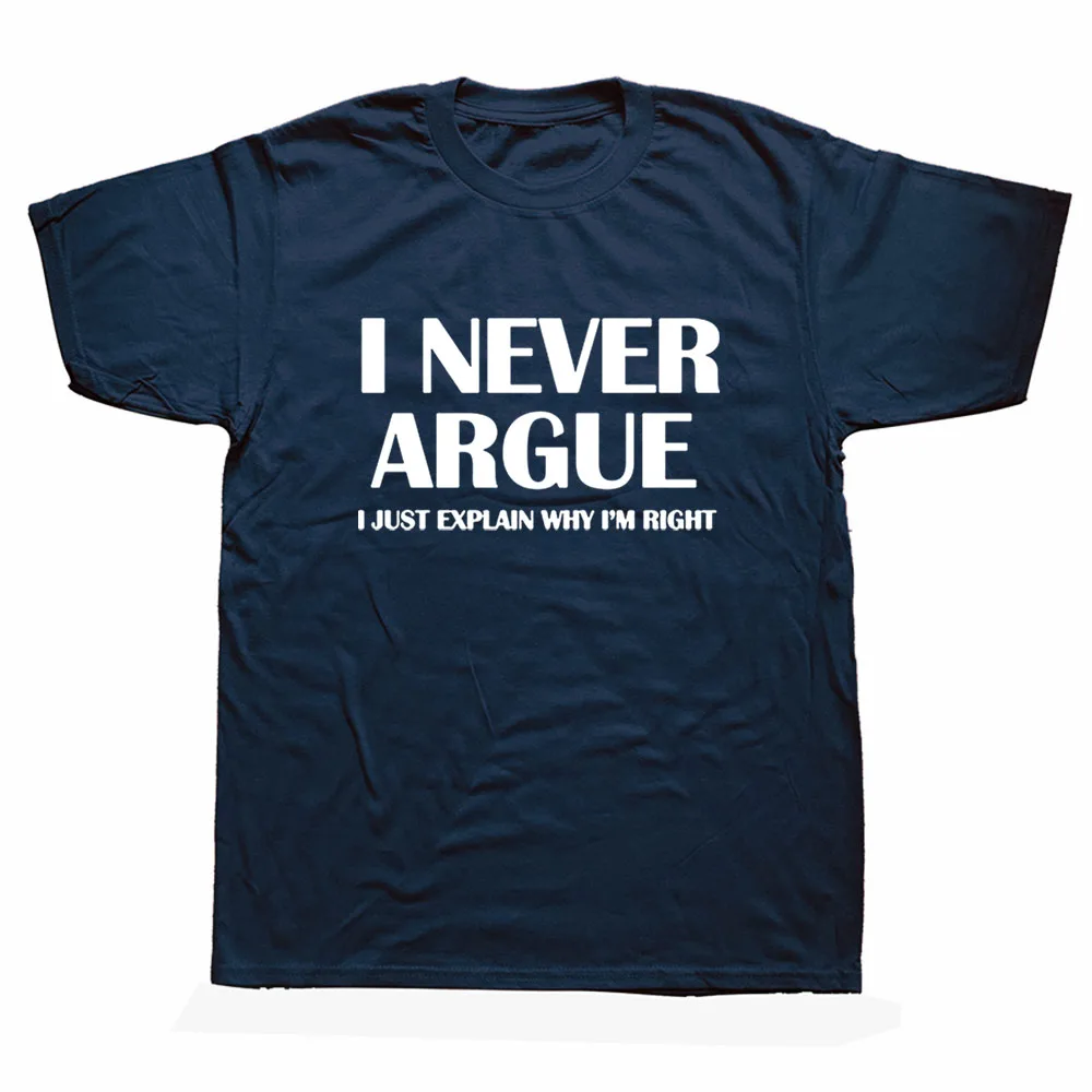 

I Never Argue Funny Slogan Men T Shirt Streetwear Casual Short Sleeve Print Cotton Hip Hop Casual O-Neck T-shirt Tops Tee