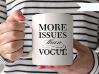 more issues than vogue mugs mom mugs sister milk mugs girlfriend gift wife gifts coffee mugs home decor birthday gifts beer cups