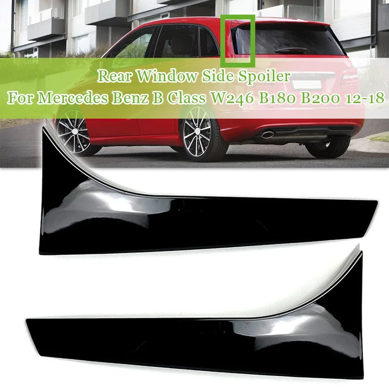 

2Pcs/Set Auto Rear Window Side Spoiler Spoiler Canard Canards Splitter For Mercedes for Benz B Class W246 B180 B200 2012 -2018
