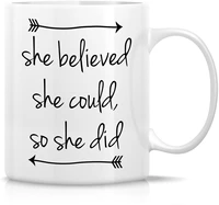 she believed she could she did 11 oz ceramic coffee mugs funny sarcasm motivational inspirational birthday gifts