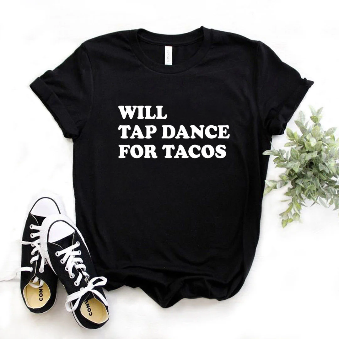

Женская хлопковая Футболка с принтом «Will Tap Dance», Повседневная забавная футболка для девушек Yong, хипстерская футболка T578