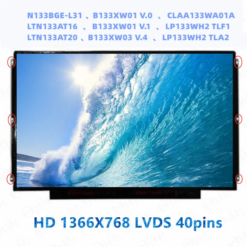 

LTN133AT16 LTN133AT20 LP133WH2 TLF1 TLA2 B133XW03 V.4 B133XW01 V.0 V.1 N133BGE-L31 CLAA133WA01A Tela 13.3 Slim LCD Screen 40pin