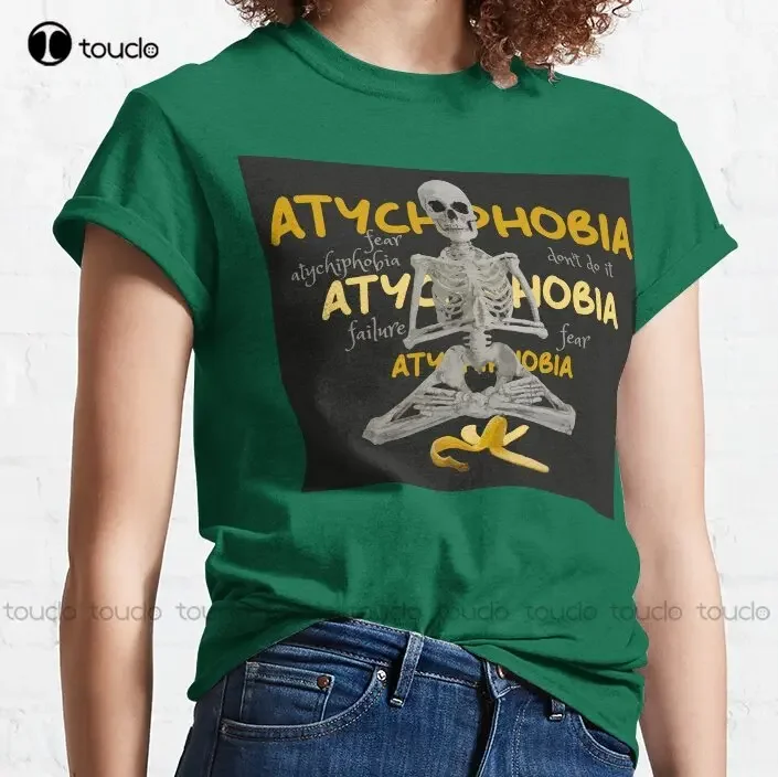 Atychiphobia Fear Of Failure Classic T-Shirt Shirts For Women Custom Aldult Teen Unisex Digital Printing Tee Gift