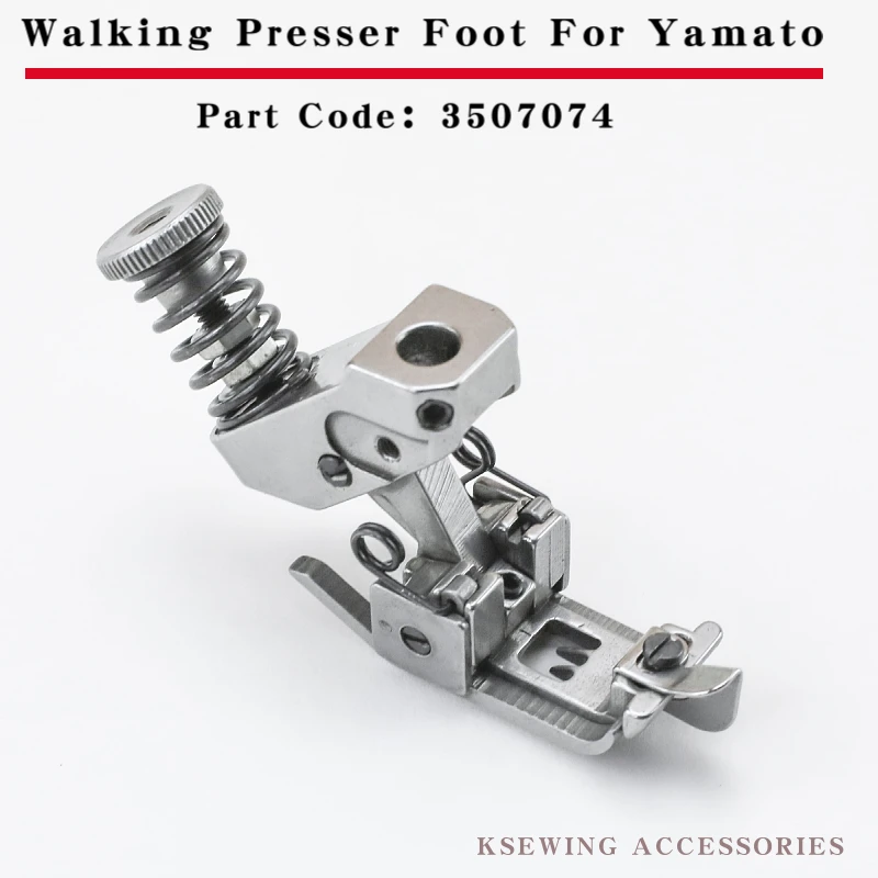 

3507074 Walking Presser Foot Fit Yamato VE2700 VG2700 FlatLock Sewing Machine Apparel Machine Parts Pressure Feet Attachment