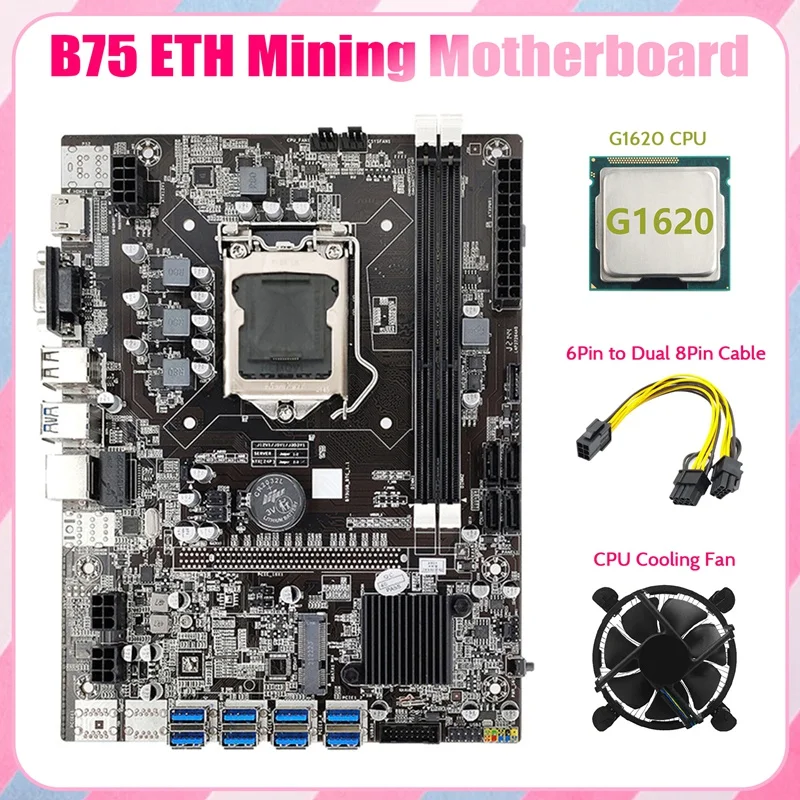 

HOT-B75 ETH Mining Motherboard 8XPCIE To USB+G1620 CPU+Cooling Fan+6Pin To Dual 8Pin Cable LGA1155 B75 BTC Miner Motherboard