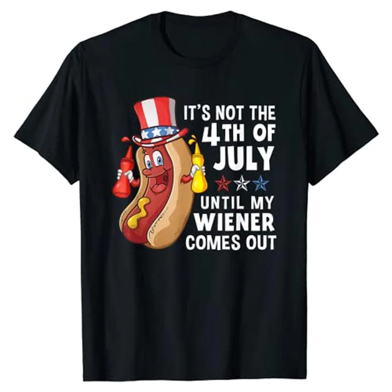 

It's Not The 4th of July Until My Wiener Comes Out Hot Dog T-Shirt Independence Day Apparel Short Sleeve Vintage Graphic Tee Top