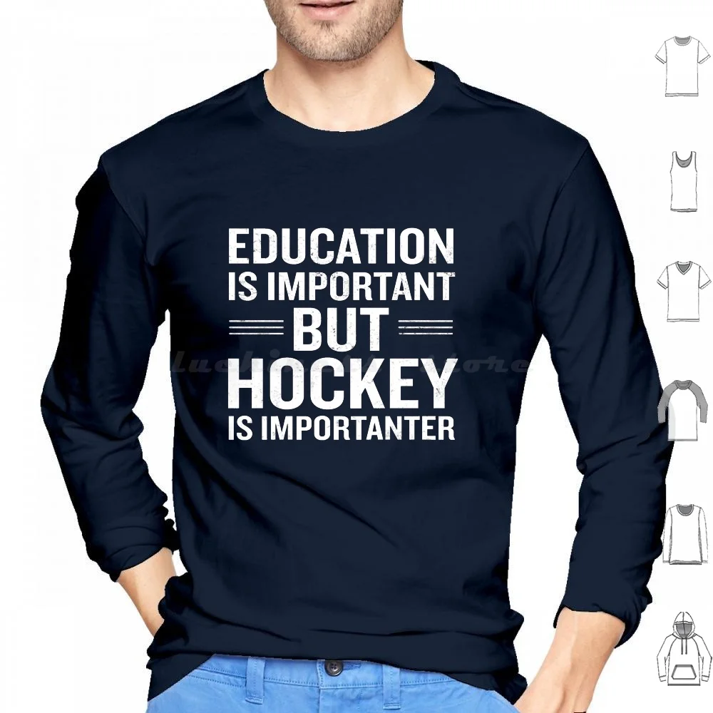 

Is Important But Hockey Is Importanter Hoodies Long Sleeve Cool Awesome Funny Hilarious Humor Phrase Saying