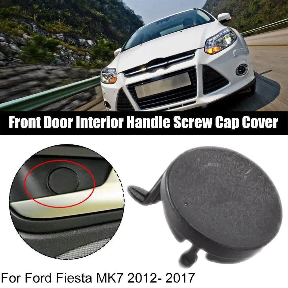 

For Ford Fiesta MK7 2012 2013 2014 2015 2016 2017 Front Door Interior Handle Screw Cap Cover Inner Door Handle Screw Hole Cover