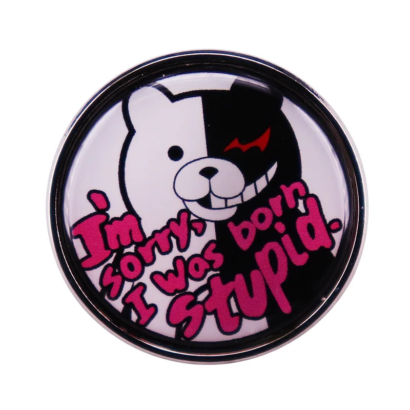 

"Sorry I Was Born Stupid" Brooch Villain Black and White Bear Badge Funny Quotes Pin