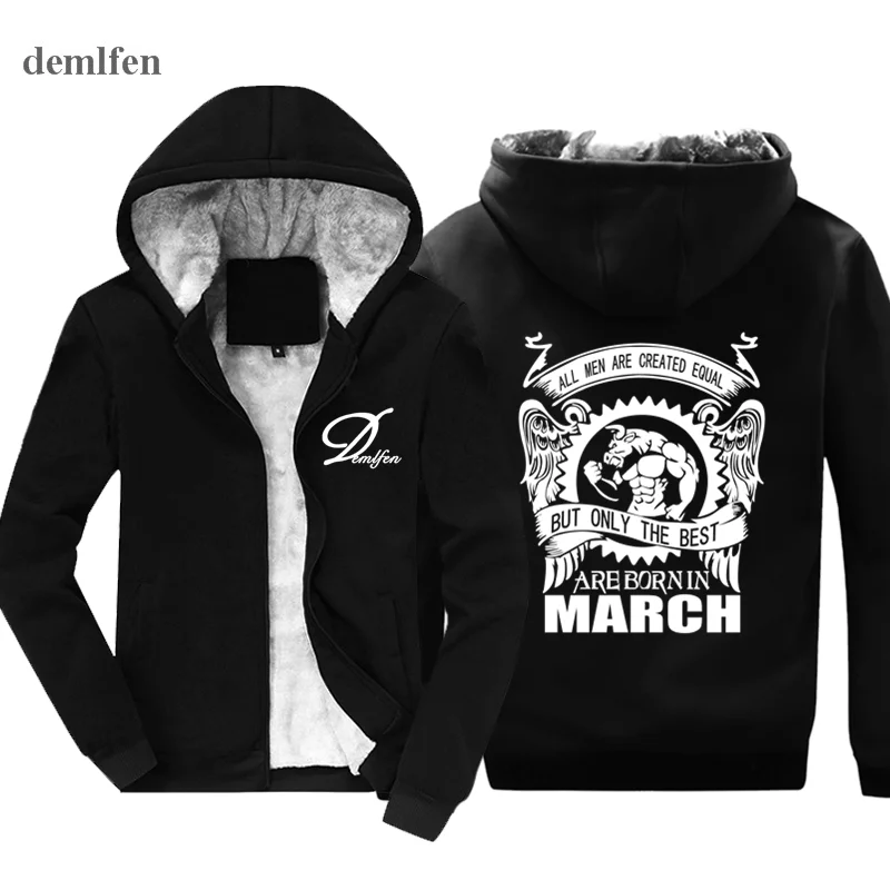

Novelty Fashion Zipper Cotton Hoodie New Best Are Born In March Hoodies Men Winter Warm Coat Brand Casual Hooded Sweatshirts