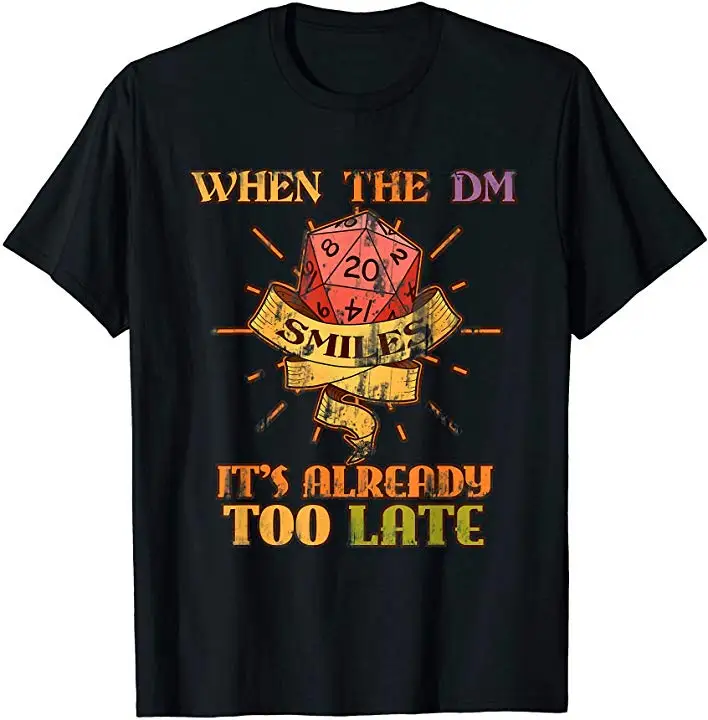 

When The DM Smiles, Unique Tabletop Gaming Gift T-Shirt 100% Cotton O-Neck Summer Short Sleeve Casual Mens T-shirt Size S-3XL
