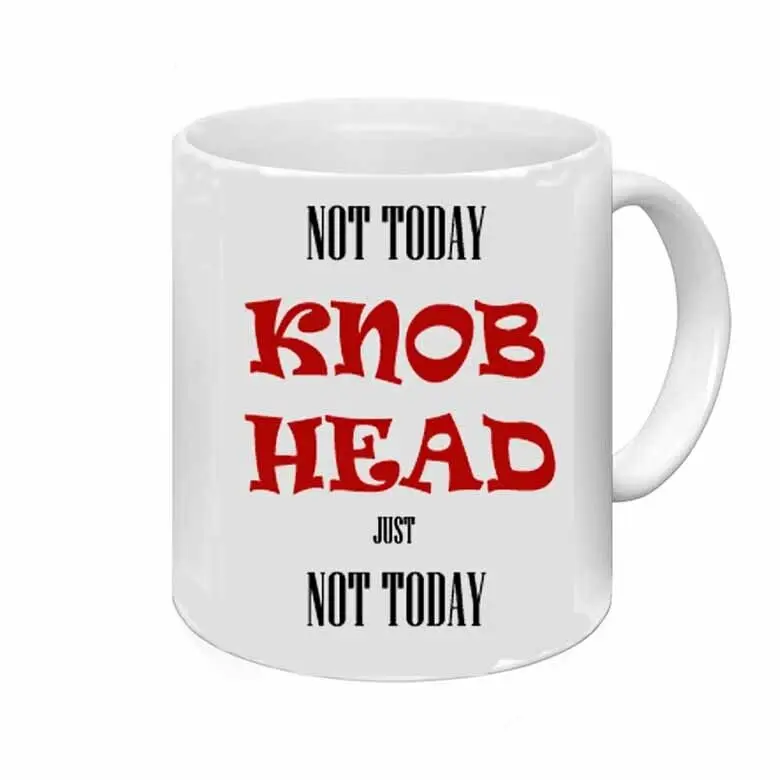 

Knob Head Mug - Not Today Knobhead Funny Novelty Mug Novelty Cup Xmas Gift