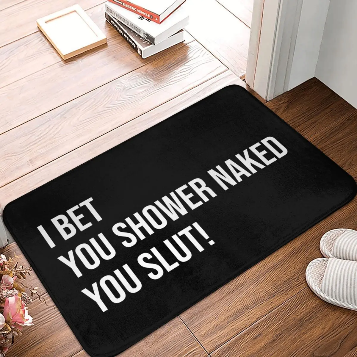 

Коврик для спальни с надписью «I Bet You Shower», забавный подарок для розыгрыша для Roommates, Придверный коврик, кухонный ковер, коврик для входной дв...