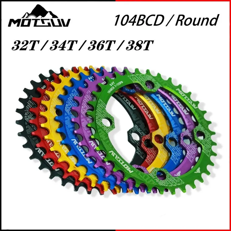 

MOTSUV 104BCD Round Narrow Wide Chainring MTB Mountain Bike Bicycle 104BCD 32T 34T 36T 38T Crankset Tooth Plate Parts 104 BCD
