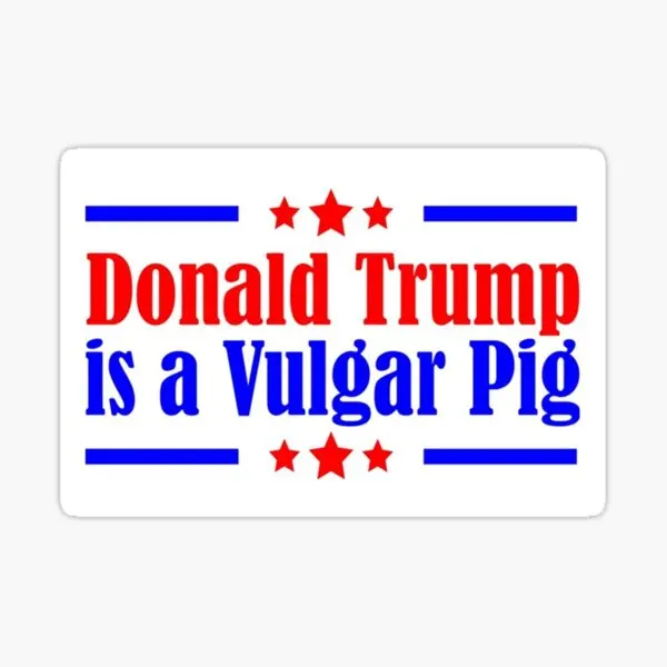Donald Trump Is A Vulgar Pig 5PCS Stickers for Water Bottles Decorations Laptop Cartoon Cute Wall Car Background Kid Window