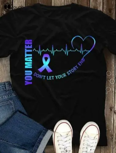 

Suicide Prevention Awareness You Matter Don'T Let Your Story End Men T-Shirt Unisex Women Men Tee Shirt