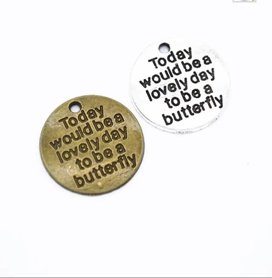 

10pcs Today Would Be A Lovely Day To Be A Butterfly Charms Pendant DIY Jewelry Findings Tone 20mm F0791