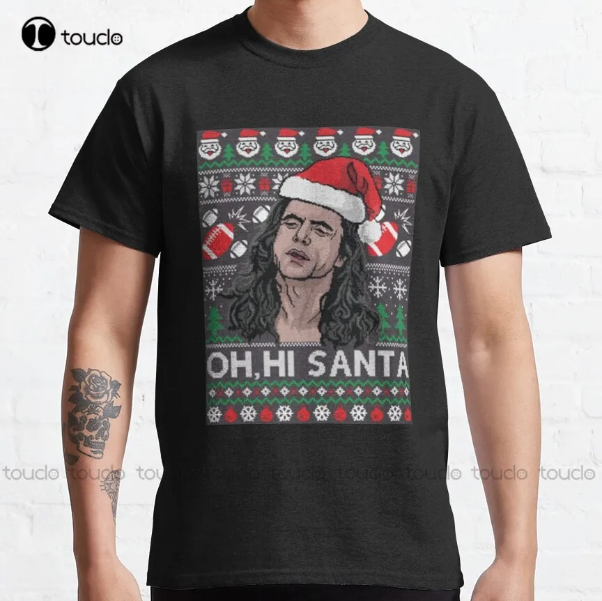 

Oh Hi Santa the room tommy_wiseau Classic T-Shirt teacher shirts Custom aldult Teen unisex digital printing xs-5xl All seasons