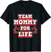 team mommy for life for moms and mommys mothers day t shirt