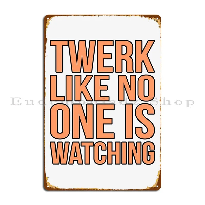 

Twerking Metal Plaque Poster Cinema Garage Personalized Bar Funny Tin Sign Poster
