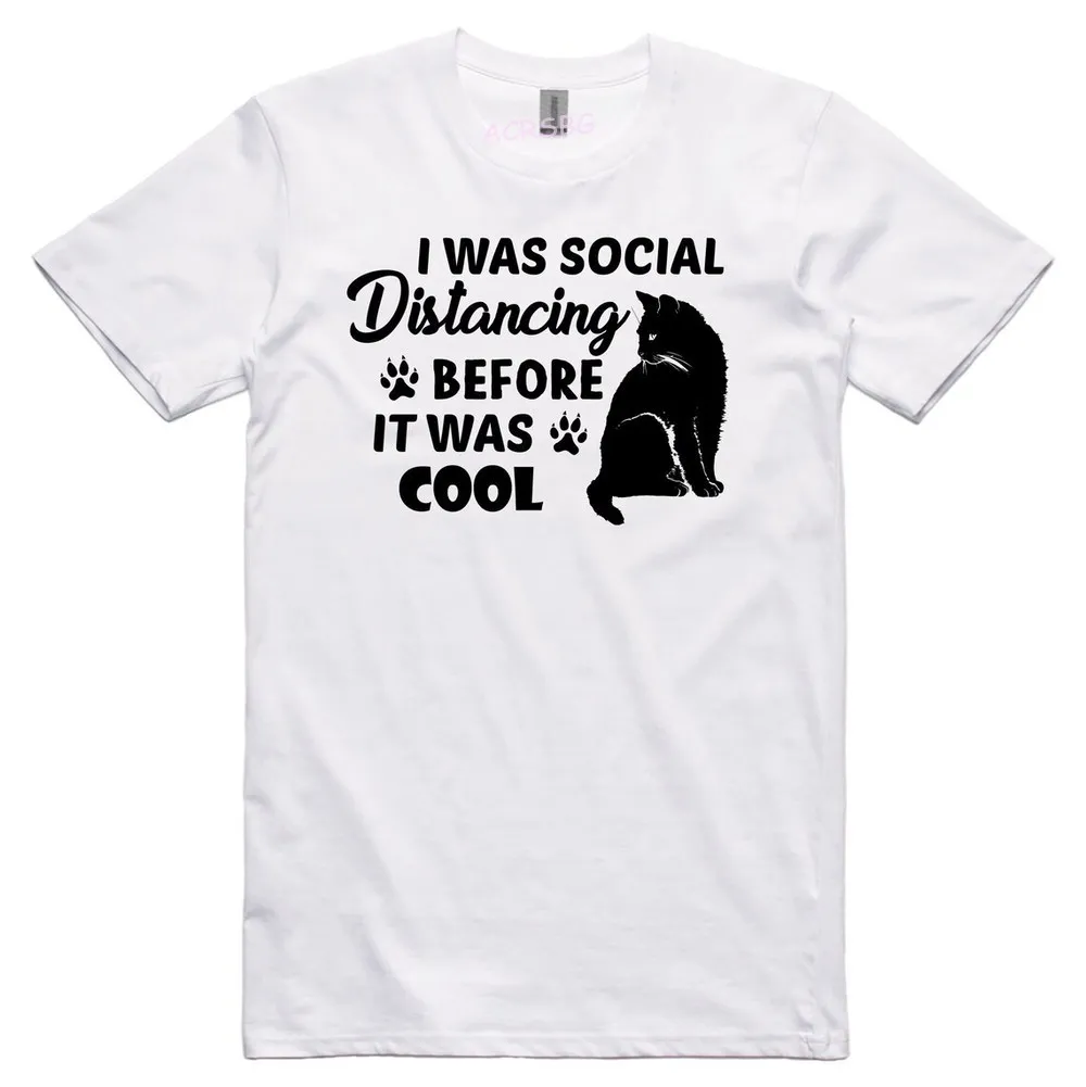 

I Was Social Distancing Before It Was Cool Men T Shirts Unisex Cat Print Tee Shirts Camisas Oversized Cotton Man Vintage Clothes