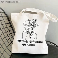 women shopper bag my body my pro choice line feminism bag harajuku shopping canvas shopper bag girl handbag shoulder lady bag