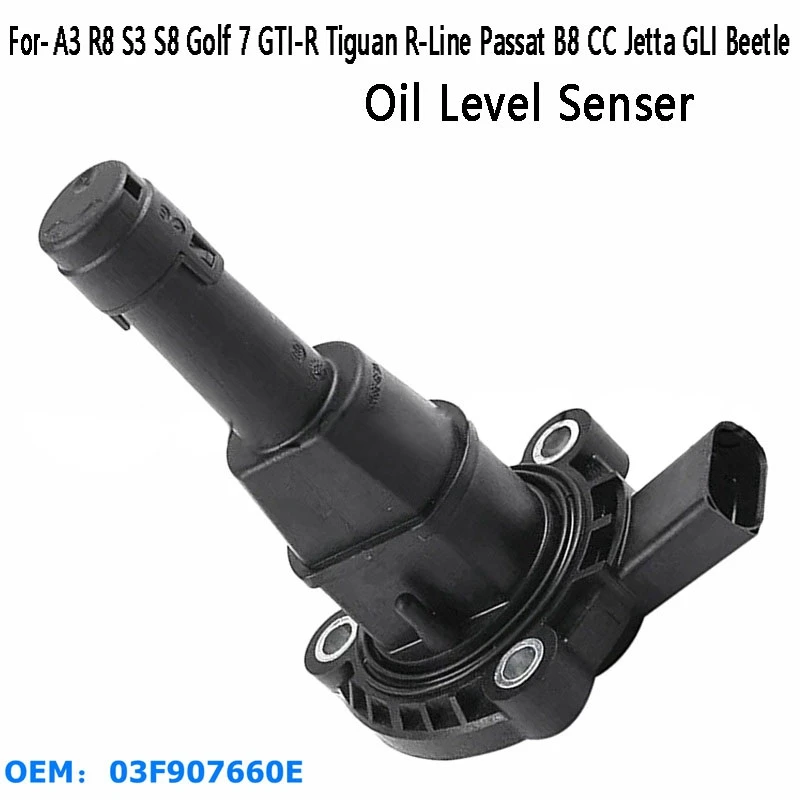 

Car Oil Level Sensor 03F907660E 03F907660D For- A3 R8 S3 S8 Golf 7 GTI-R Tiguan R-Line Passat B8 CC Jetta GLI Beetle
