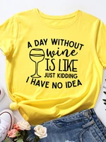 without wine just kidding print women t shirt short sleeve o neck loose women tshirt ladies tee shirt tops camisetas mujer