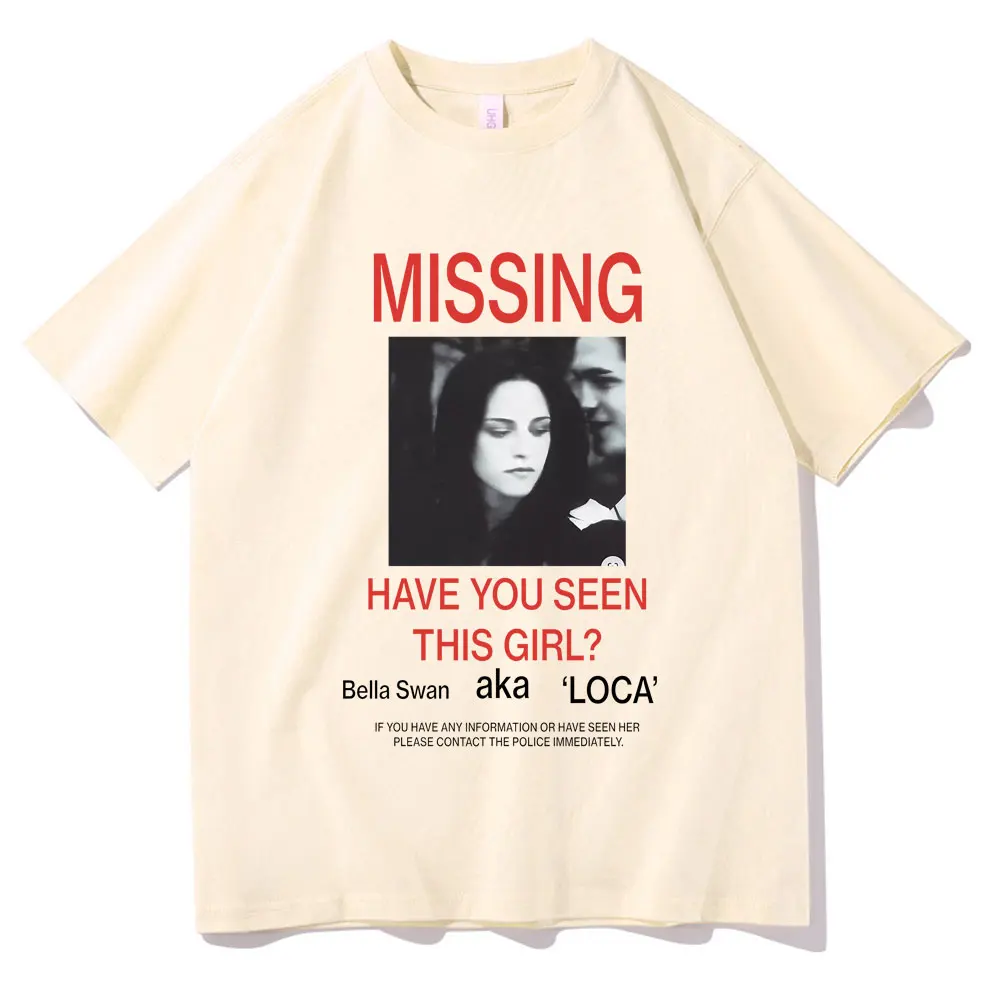 Missing Have You Seen This Girl Bella Swan Tshirt Male Twilight Edward Cullen Robert Pattinson T-shirt Men Fashion Casual Tees