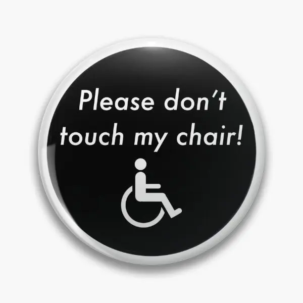 Пожалуйста не прикасайтесь к моему стулу мягкая булавка-пуговица Подарочный
