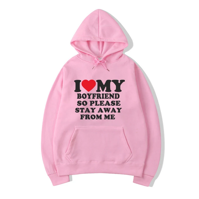 I Love My Boyfriend Shirt So Please Stay Away From Me Funny Bf Gf Sayings Quote Valentine Men and Women Prints Hoodies