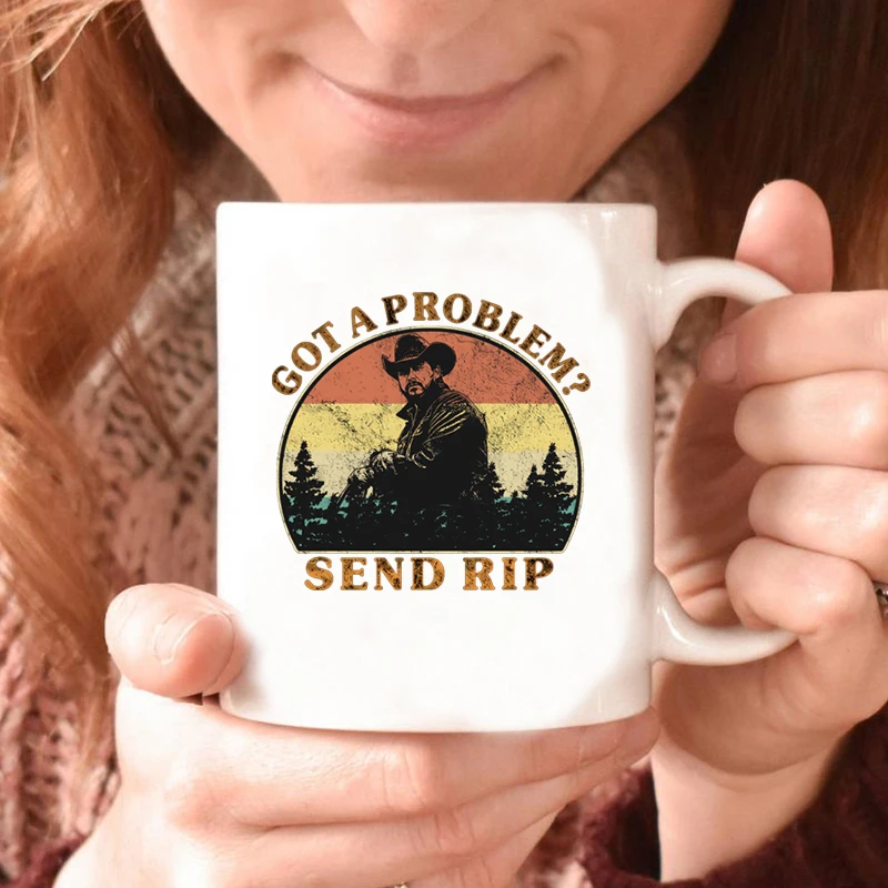 

Rip Wheeler Coffe Mug Got A Problem Send Rip Vintage Coffee Mug Yellowstone Inspired Coffe Cup Beth Dutton Rip Wheeler Mugs