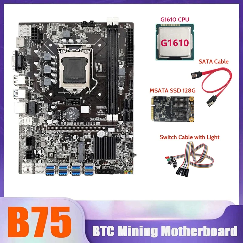 

NEW-B75 BTC Mining Motherboard 8XUSB+MSATA SSD 128G+G1610 CPU+SATA Cable+Switch Cable With Light LGA1155 Miner Motherboard