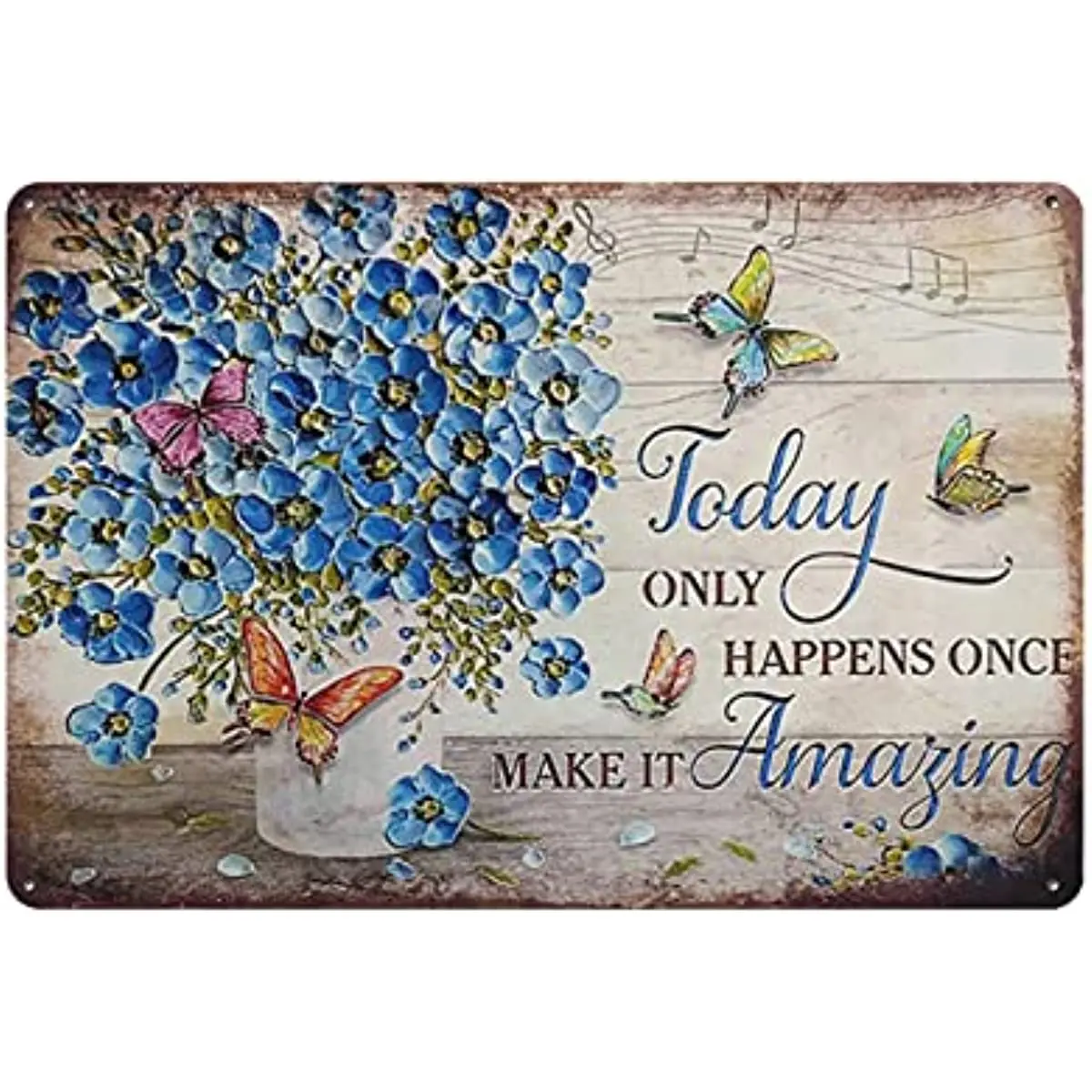 

New Metal Tin Sign Vintage Flowers Today Only Happens Once Make It Amazing Butterfly for Home, Living Room, Garden, Bedroom