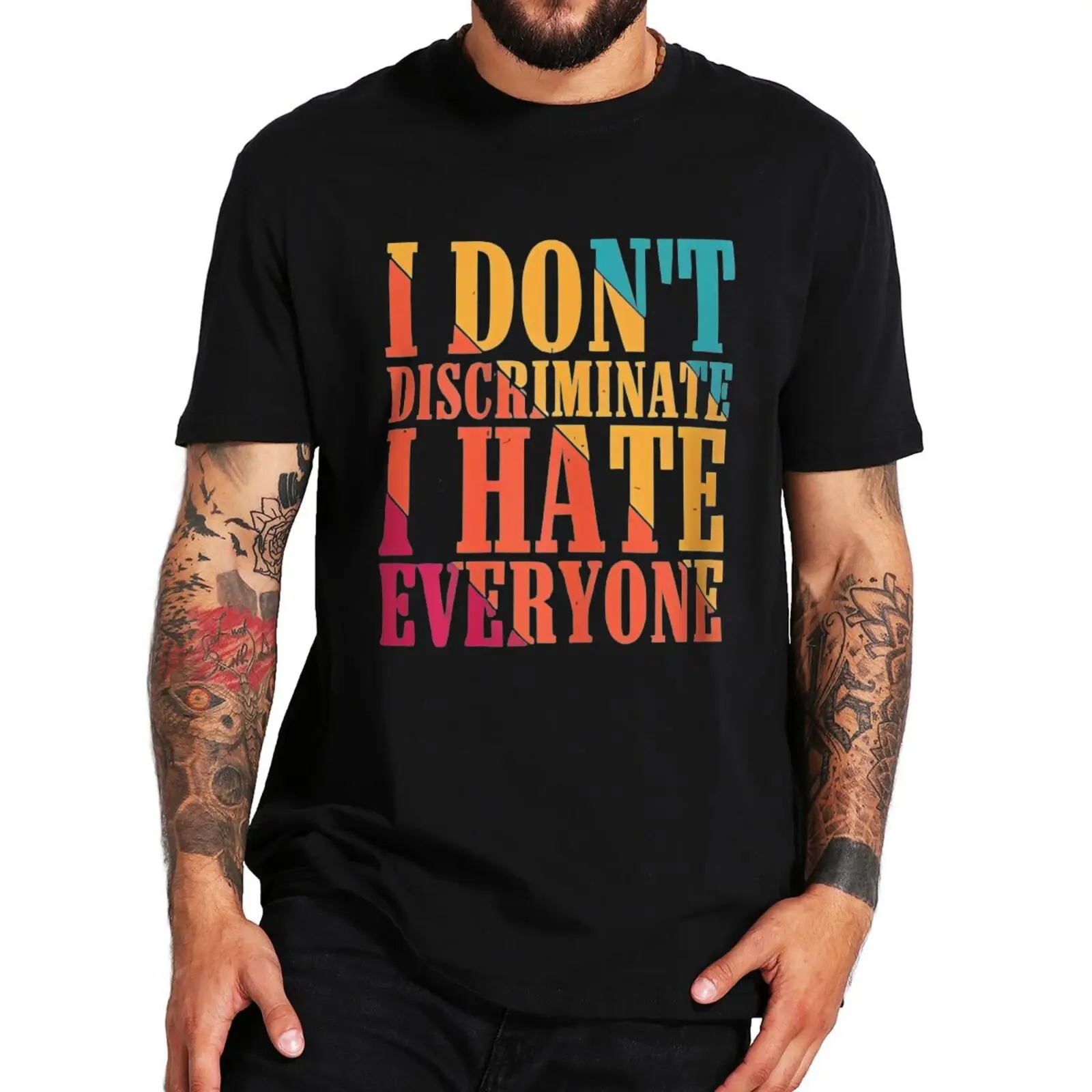 

I Don't Discriminate I Hate Everyone T Shirt Retro Funny Saying Men Women T-shirt Casual 100% Cotton Unisex Tops EU Size