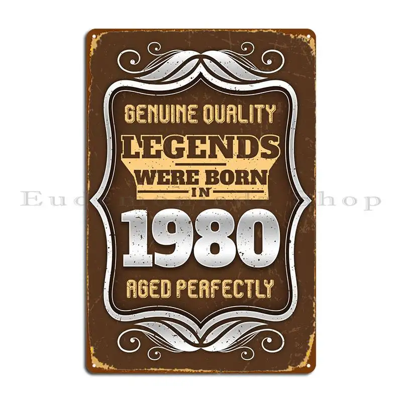 

Legends Were Born In 1980 Metal Plaque Cinema Wall Decor Club Bar Customized Club Tin Sign Poster
