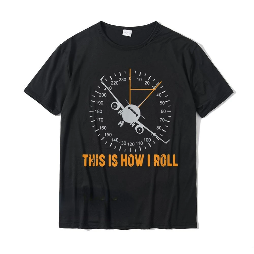 

This Is How I Roll T Airplane Aviation Pilot T-Shirt Funny graphic Men's Tops Shirt Custom Tshirts Normal Fashion