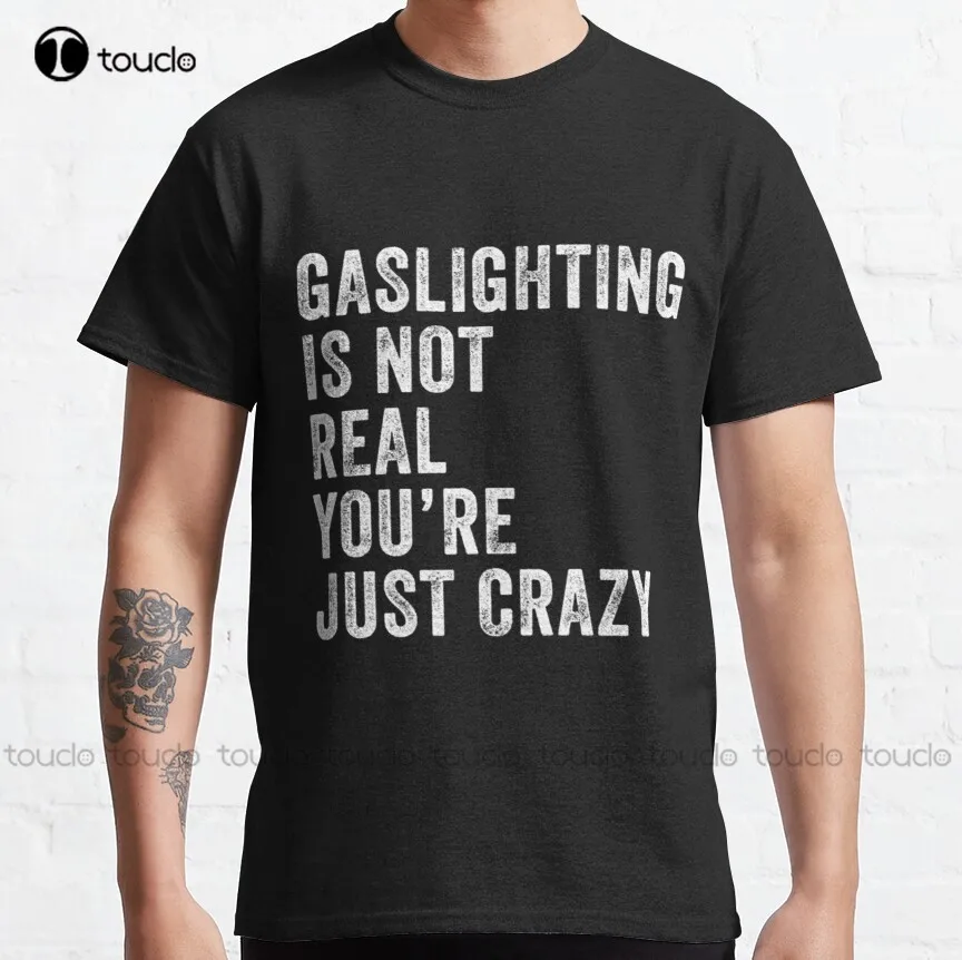 

Базовая классическая женская футболка Gaslighting Is Not Real Youre Just Crazy, всесезонные дышащие хлопковые ретро-футболки Gd хип-хоп